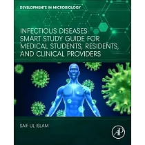 Infectious Diseases： Smart Study Guide for Medical Students， Residents， Physicians and Clinical Pharmacists