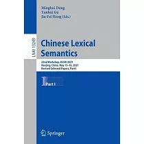 Chinese Lexical Semantics： 22nd Workshop， Clsw 2021， Nanjing， China， May 15─16， 2021， Revised Selected Papers， Part I