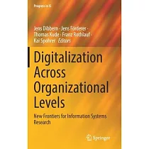 Digitalization Across Organizational Levels： New Frontiers for Information Systems Research