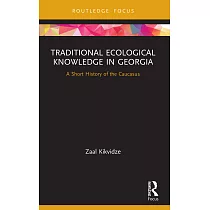 Traditional Ecological Knowledge in Georgia： A Short History of the Caucasus