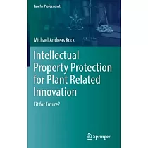 Intellectual Property Protection for Plant Related Innovation： Fit for Future?