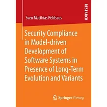 Security Compliance in Model─Driven Development of Software Systems in Presence of Long─Term Evolution and Variants