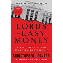 The Lords of Easy Money： How the Federal Reserve Broke the American Economy