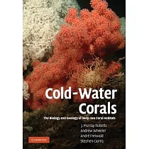 Cold─Water Corals： The Biology and Geology of Deep─Sea Coral Habitats
