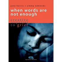 When Words Are Not Enough： Creative Responses to Grief