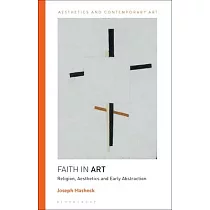 Faith in Art： Religion， Aesthetics and Early Abstraction