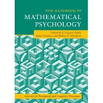 New Handbook of Mathematical Psychology： Volume 3， Perceptual and Cognitive Processes
