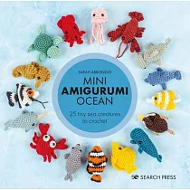 Mini Amigurumi Ocean： 25 Tiny Creatures to Crochet