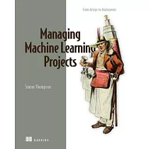 Managing Machine Learning Projects： From Design to Deployment