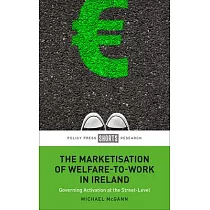 The Marketisation of Welfare─To─Work in Ireland： Governing Activation at the Street─Level