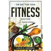 The Diet For Your Fitness Routine： Healthy and Easy