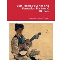 Luis Milan： Pavanes and Fantasias For Low G Ukulele