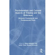 Psychoanalytic and Cultural Aspects of Trauma and the Holocaust： Between Postmemory and Postmemorial Work