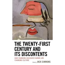The Twenty─First Century and Its Discontents： How Changing Discourse Norms Are Changing Culture