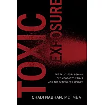 Toxic Exposure： The True Story Behind the Monsanto Trials and the Search for Justice