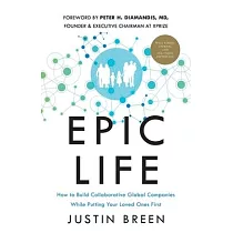 Epic Life： How to Build Collaborative Global Companies While Putting Your Loved Ones First