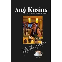 Ang Kusina： A Family Recipe Book： A Family Treasure of Fine Cuisine