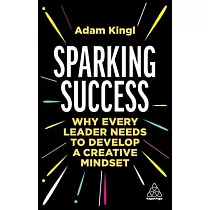 Sparking Success： Why Every Leader Needs to Develop a Creative Mindset