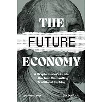 The Future Economy： A Crypto Insider’s Guide to the Tech Dismantling Traditional Banking
