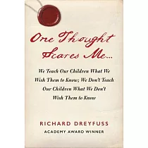 One Thought Scares Me...： We Teach Our Children What We Wish Them to Know; We Don’t Teach Our Children What We Don’t Wish Them to Know