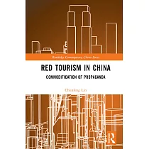 Red Tourism in China： Commodification of Propaganda