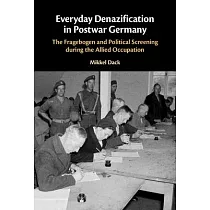 Everyday Denazification in Postwar Germany： The Fragebogen Questionnaire and Political Screening During the Allied Occupation