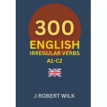 English Irregular Verbs： 300 English Irregular Verb Forms