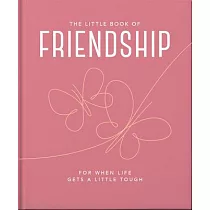 The Little Book of Friendship： For When Life Gets a Little Tough