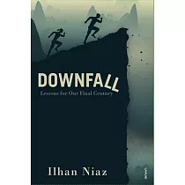 Downfall： Lessons from Our Final Century