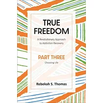True Freedom Part Three： A Revolutionary Approach to Addiction Recovery