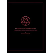 The Grimoire of The Rose that blooms in The Night： Grimorium sub Rosa Nocturna