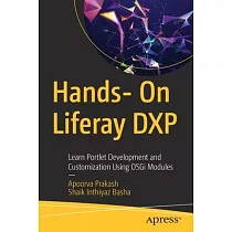 Hands─ On Liferay Dxp： Learn Portlet Development and Customization Using Osgi Modules