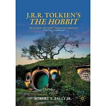 J. R. R. Tolkien’s the Hobbit： Realizing History Through Fantasy： A Critical Companion