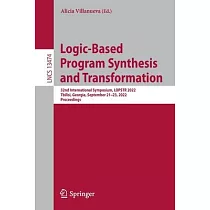 Logic─Based Program Synthesis and Transformation： 32nd International Symposium， Lopstr 2022， Tbilisi， Georgia， September 21─23， 2022， Proceedings