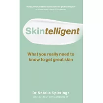 Skintelligent： What You Really Need to Know to Get Great Skin