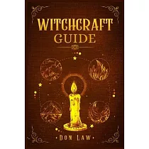Witchcraft Guide： A Modern Guide to Witchcraft with Moon Spells， Rituals， Herbal Power， Crystal Magic， and Candle. Create Your Own Magic