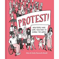 Protest!： How People Have Come Together to Change the World