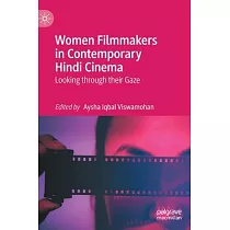 Women Filmmakers in Contemporary Hindi Cinema： Looking Through Their Gaze