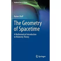 The Geometry of Spacetime： A Mathematical Introduction to Relativity Theory