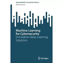 Machine Learning for Cybersecurity： Innovative Deep Learning Solutions