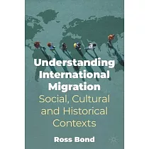 Understanding International Migration： Social， Cultural and Historical Contexts