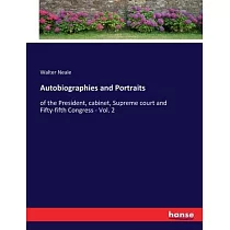Autobiographies and Portraits： of the President， cabinet， Supreme court and Fifty─fifth Congress ─ Vol. 2