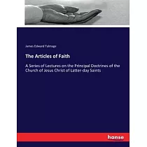 The Articles of Faith： A Series of Lectures on the Principal Doctrines of the Church of Jesus Christ of Latter─day Saints