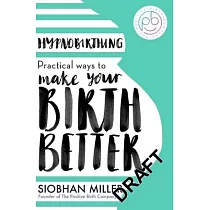 Hypnobirthing： Practical Ways to Make Your Birth Better