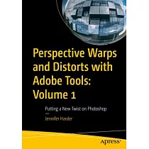 Perspective Warps and Distorts with Adobe Tools： Volume 1： Putting a New Twist on Photoshop