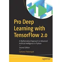 Pro Deep Learning with Tensorflow 2.0： A Mathematical Approach to Advanced Artificial Intelligence in Python