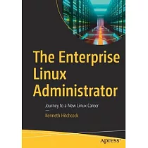The Enterprise Linux Administrator： Journey to a New Linux Career