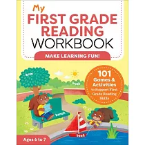 My First Grade Reading Workbook： 101 Games & Activities to Support First Grade Reading Skills