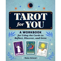 Tarot for You： A Workbook for Using the Cards to Reflect， Discover， and Grow