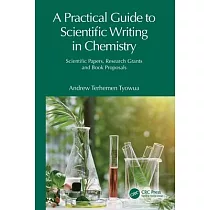 A Practical Guide to Scientific Writing in Chemistry： Scientific Papers， Research Grants and Book Proposals